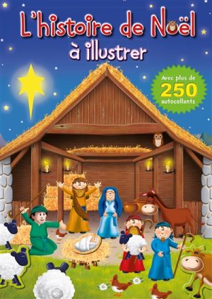 HISTOIRE DE NOEL (L') A ILLUSTRER AVEC AUTOCOLLANTS