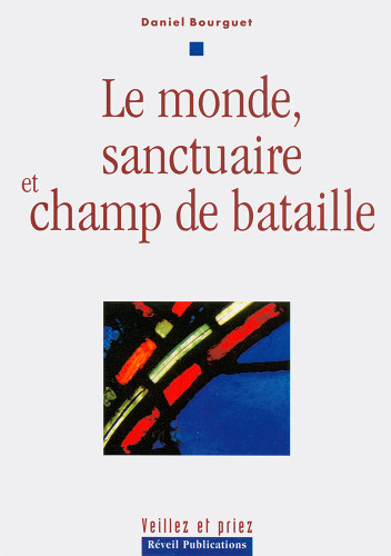 Monde, sanctuaire et champs de bataille (Le)