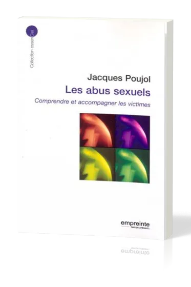 ABUS SEXUELS (LES) - COMPRENDRE ET ACCOMPAGNER LES VICTIMES