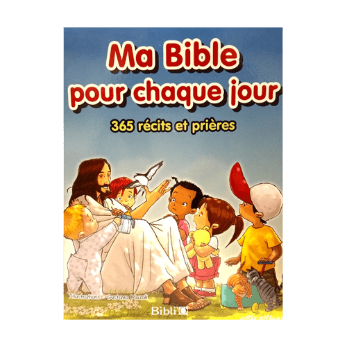 MA BIBLE POUR CHAQUE JOUR - 365 RECITS ET PRIERES