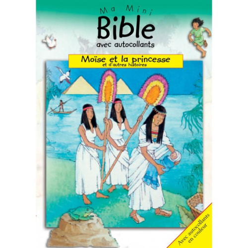 MOISE ET LA PRINCESSE ET D'AUTRES HISTOIRES - MA MINI BIBLE AVEC AUTOCOLLANTS
