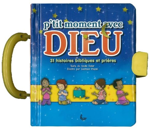 P'TIT MOMENT AVEC DIEU - 31 HISTOIRES BIBLIQUES ET PRIERES