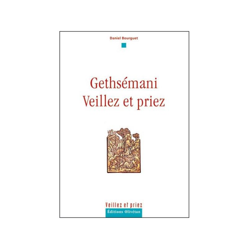 GETHSEMANI - VEILLEZ ET PRIEZ