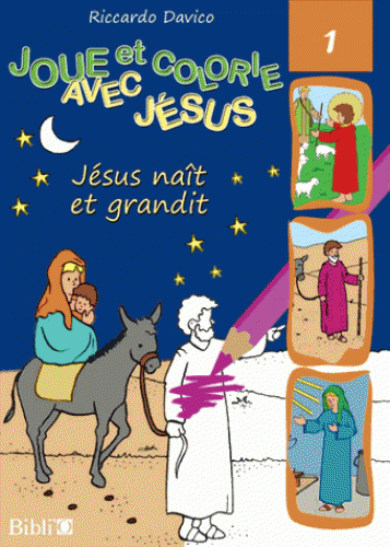 JOUE ET COLORIE AVEC JESUS - JESUS NAIT ET GRANDIT. 1.