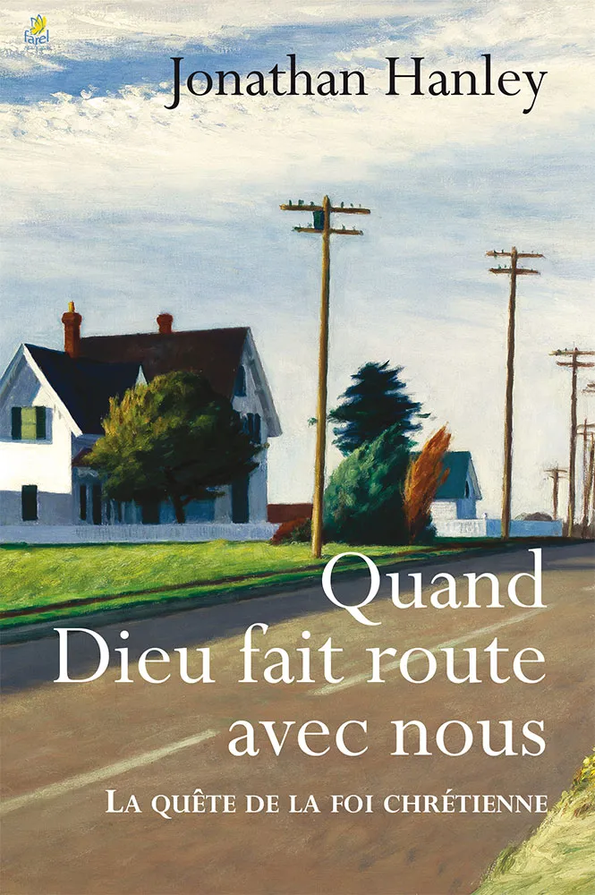 QUAND DIEU FAIT ROUTE AVEC NOUS - LA QUETE DE LA FOI CHRETIENNE