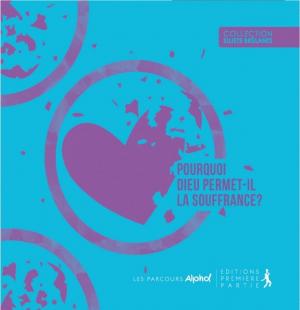 POURQUOI DIEU PERMET-IL LA SOUFFRANCE