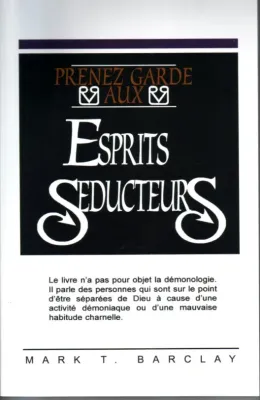 PRENEZ GARDE AUX ESPRITS SEDUCTEURS