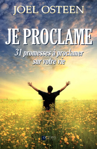 JE PROCLAME - 31 PROMESSES A PROCLAMER SUR VOTRE VIE