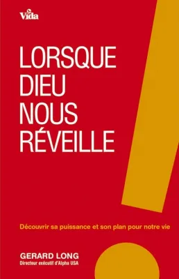 LORSQUE DIEU NOUS REVEILLE - DECOUVRIR SA PUISSANCE ET SON PLAN POUR NOTRE VIE