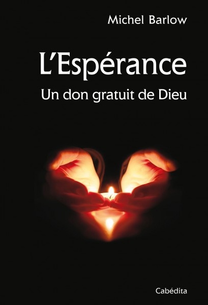 ESPERANCE (L') UN DON GRATUIT DE DIEU