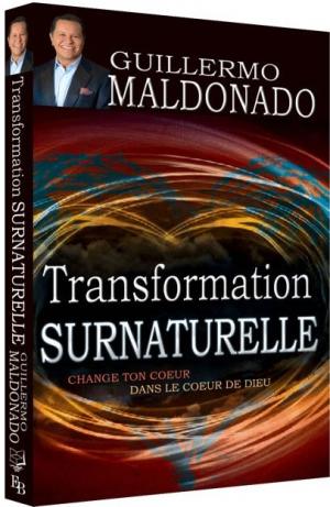 TRANSFORMATION SURNATURELLE - CHANGE TON COEUR DANS LE COEUR DE DIEU