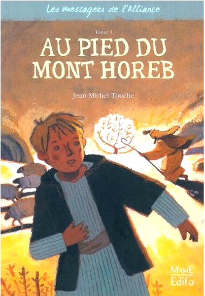 AU PIED DU MONT HOREB - TOME 1 - LES MESSAGERS DE L'ALLIANCE