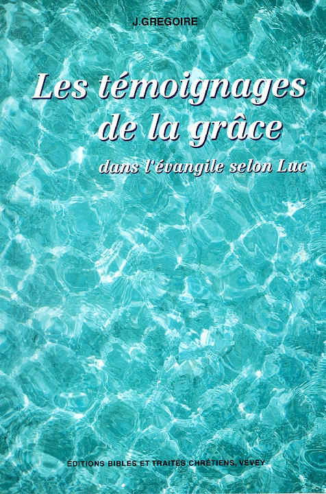 042 TEMOIGNAGES DE LA GRACE DANS L'EVANGILE SELON LUC