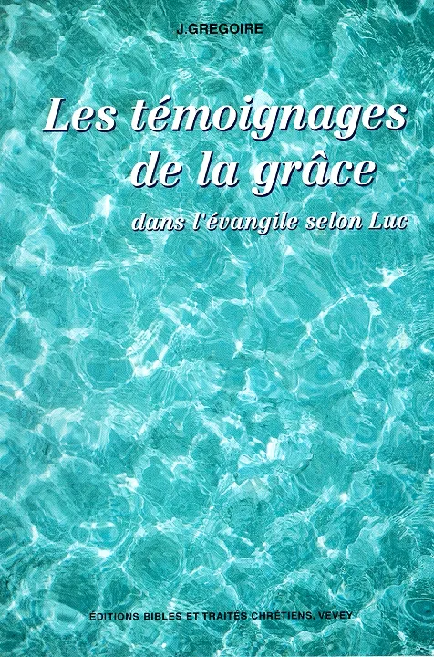 042 TEMOIGNAGES DE LA GRACE DANS L'EVANGILE SELON LUC