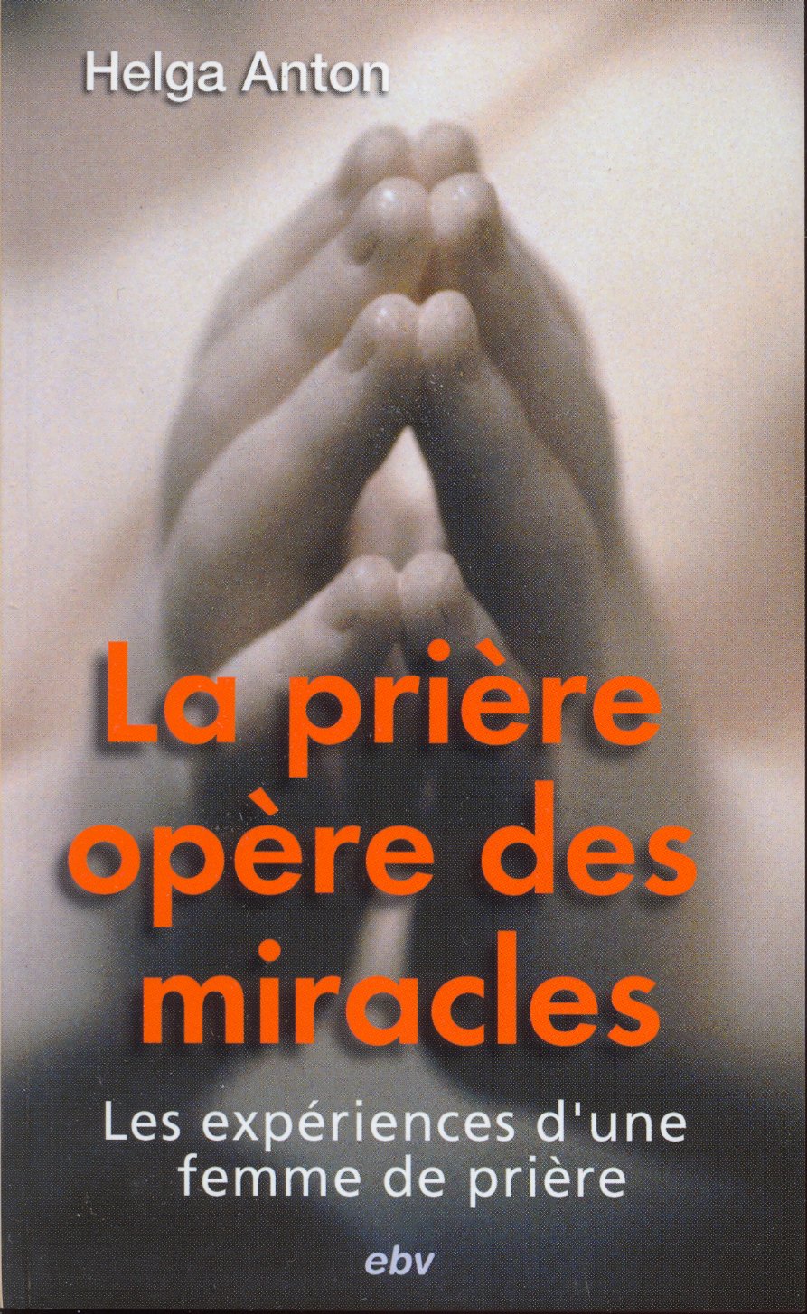 PRIERE OPERE DES MIRACLES (LA)