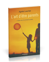 ART D'ETRE PARENTS (L') - L'ENJEU DES 6 PREMIERES ANNEES