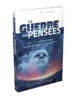 Guerre des pensées (La) - Gagner une guerre invisible, vaincre un ennemi caché mais présent
