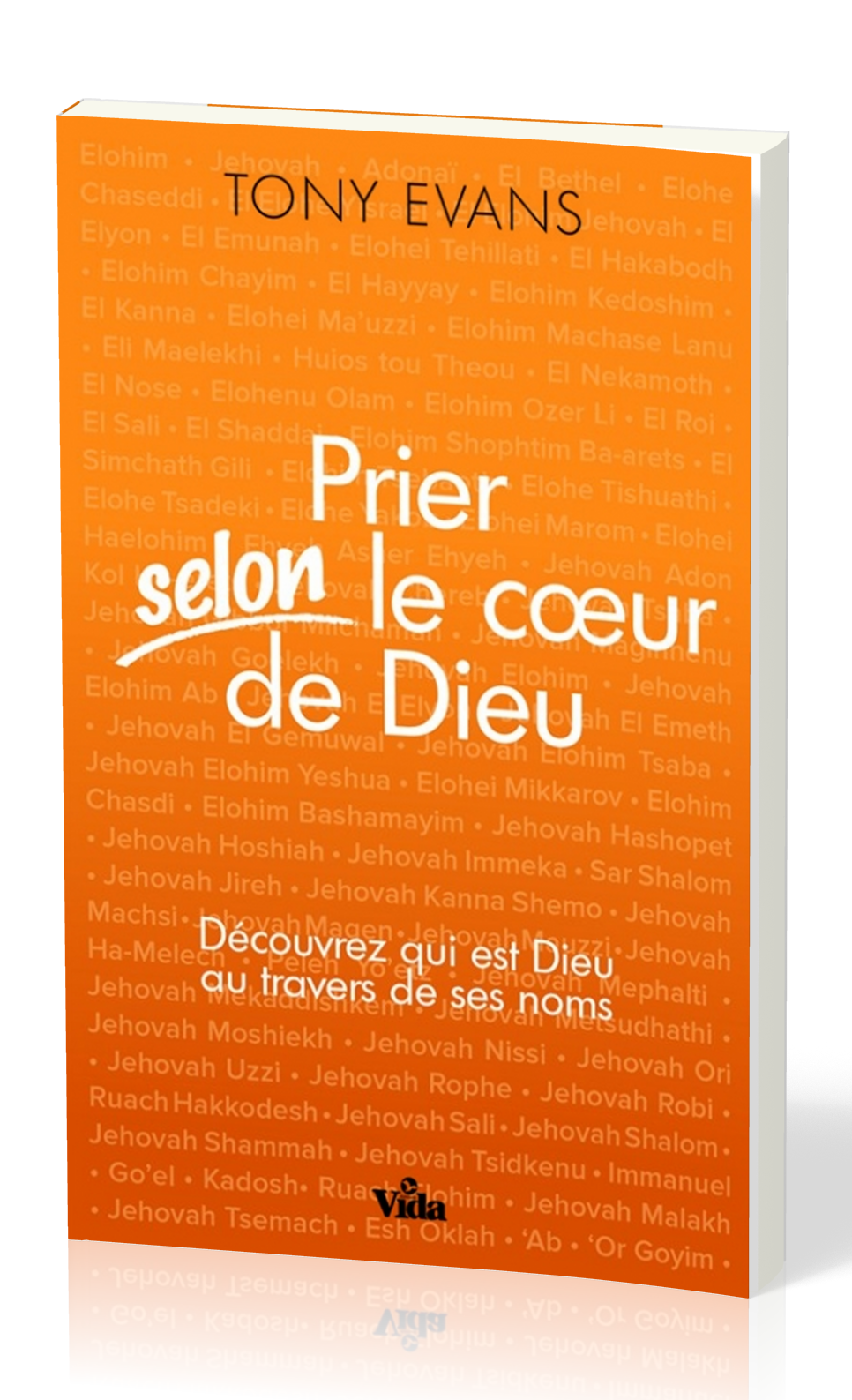 PRIER SELON LE COEUR DE DIEU - DECOUVREZ QUI EST DIEU AU TRAVERS DE SES NOMS