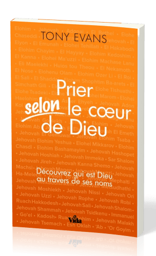 PRIER SELON LE COEUR DE DIEU - DECOUVREZ QUI EST DIEU AU TRAVERS DE SES NOMS