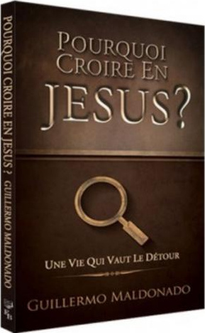 POURQUOI CROIRE EN JESUS ? - UNE VIE QUI VAUT LE DETOUR