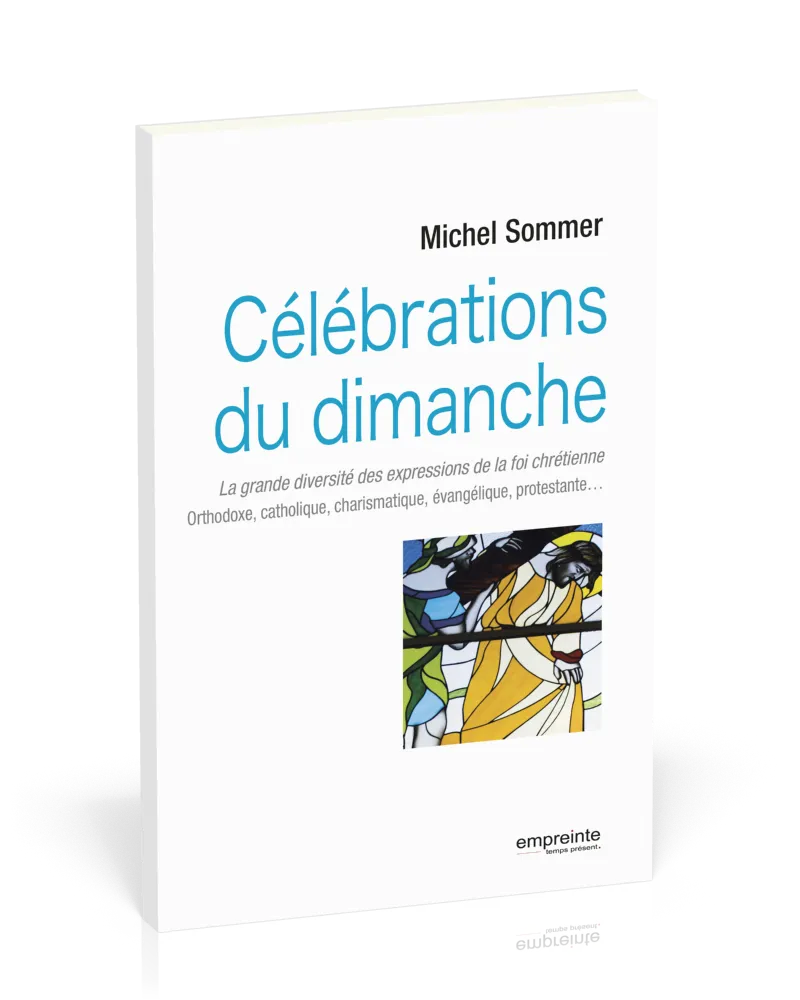 CELEBRATIONS DU DIMANCHE - LA GRAND DIVERSITE DES EXPRESSIONS DE LA FOI CHRETIENNE