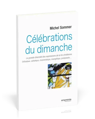 CELEBRATIONS DU DIMANCHE - LA GRAND DIVERSITE DES EXPRESSIONS DE LA FOI CHRETIENNE