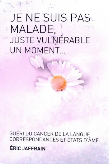 JE NE SUIS PAS MALADE, JUSTE VULNERABLE UN MOMENT...