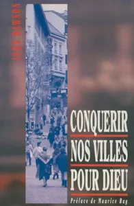 CONQUERIR NOS VILLES POUR DIEU - PREFACE DE MAURICE RAY