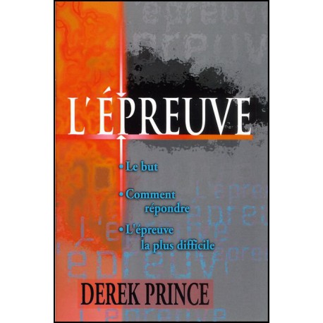 EPREUVE (L') - SON BUT - COMMENT Y REPONDRE - L'EPREUVE LA PLUS DIFFICILE