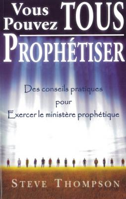 VOUS POUVEZ TOUS PROPHETISER