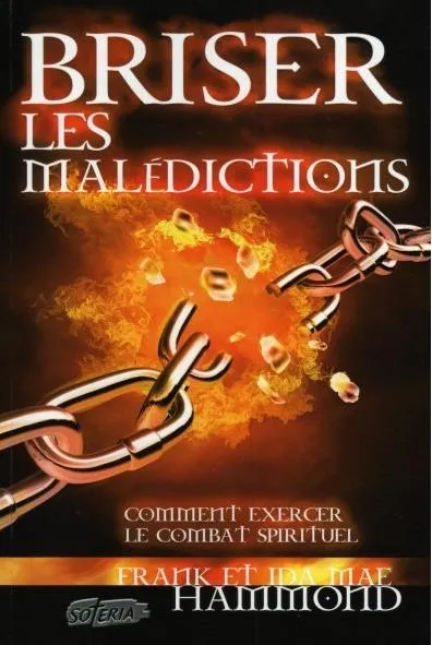 BRISER LES MALEDICTIONS - COMMENT EXERCER LE COMBAT SPIRITUEL