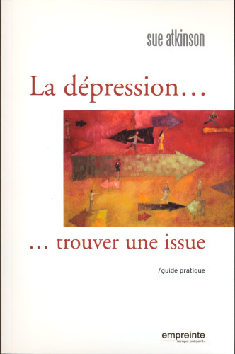 DEPRESSION TROUVER UNE ISSUE - GUIDE PRATIQUE