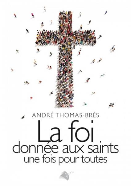 FOI DONNEE AUX SAINTS UNE FOIS POUR TOUTES (LA)