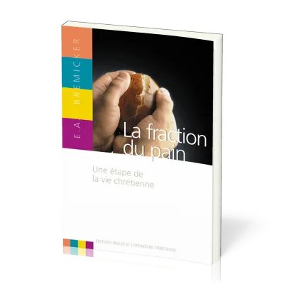 FRACTION DU PAIN (LA).UNE ETAPE DE LA VIE CHRETIENNE
