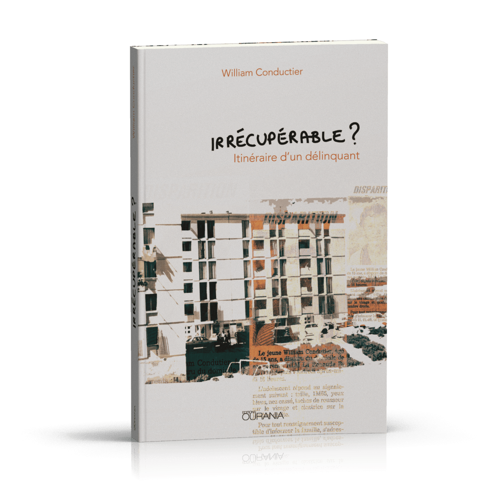 IRRECUPERABLE ? - ITINERAIRE D'UN DELINQUANT