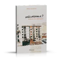 IRRECUPERABLE ? - ITINERAIRE D'UN DELINQUANT