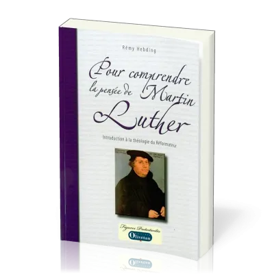 POUR COMPRENDRE LA PENSEE DE MARTIN LUTHER