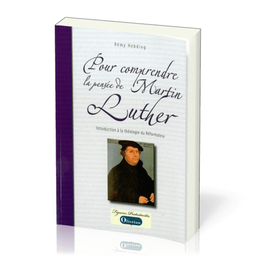 POUR COMPRENDRE LA PENSEE DE MARTIN LUTHER