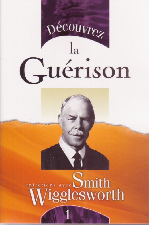 DECOUVREZ LA GUERISON - ENTRETIEN AVEC S. WIGGLESWORTH