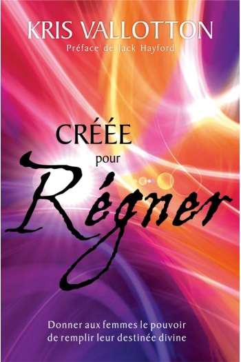 CREEE POUR REGNER (DONNER AUX FEMMES LE POUVOIR DE REMPLIR LEUR DESTINEE DIVINE)