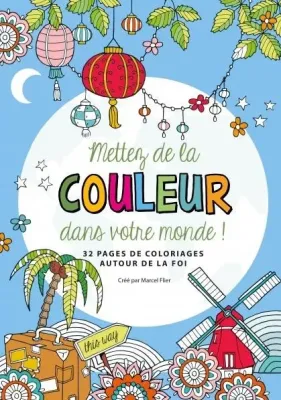 METTEZ DE LA COULEUR DANS VOTRE MONDE