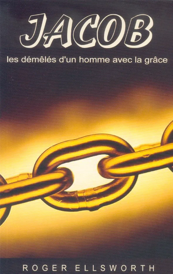 JACOB LES DEMELES D'UN HOMME AVEC LA GRACE