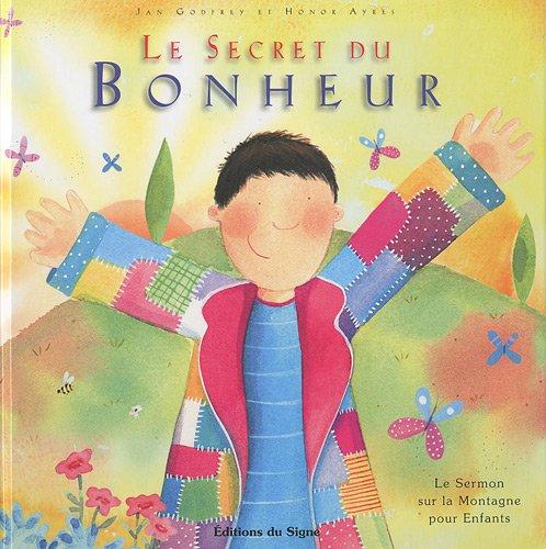 SECRET DU BONHEUR (LE)  - LE SERMONT SUR LA MONTAGNE POUR ENFANTS