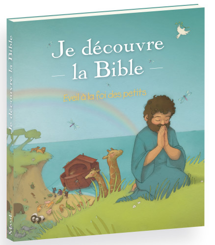 JE DECOUVRE LA BIBLE. EVEIL A LA FOI DES PETITS