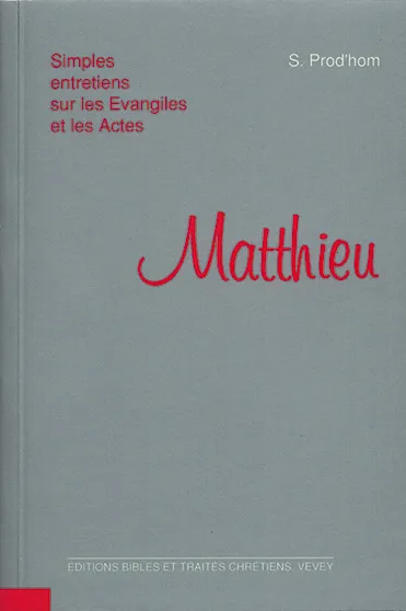 MATTHIEU - SIMPLES ENTRETIENS SUR LES EVANGILES ET LES ACTES
