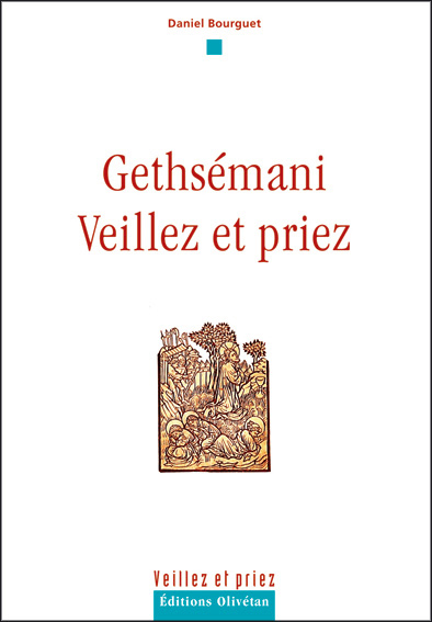 GETHSEMANI - VEILLEZ ET PRIEZ