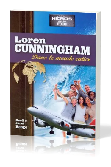 LOREN CUNNINGHAM - DANS LE MONDE ENTIER -