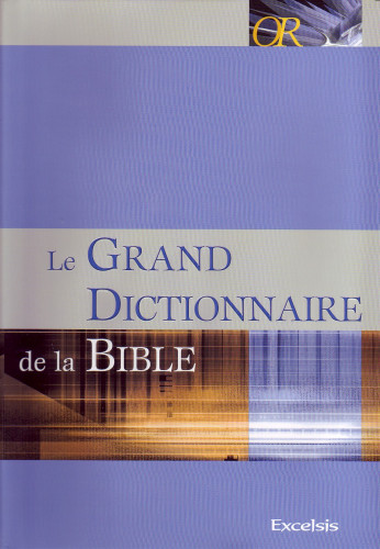 GRAND DICTIONNAIRE DE LA BIBLE (LE)