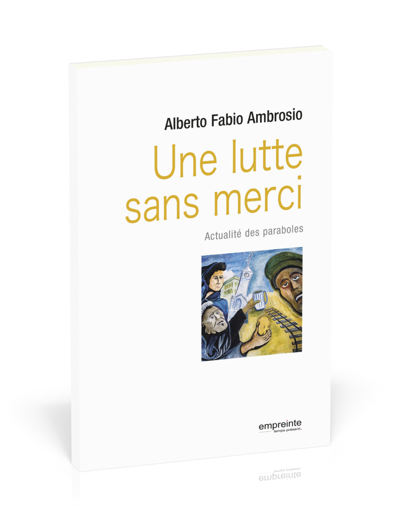 UNE LUTTE SANS MERCI - ACTUALITES DES PARABOLES