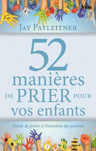 52 MANIERES DE PRIER POUR VOS ENFANTS